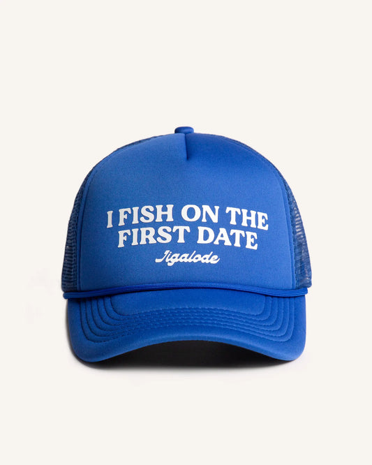 Front shot of the First Date trucker. It's a royal blue foam trucker hat. The front is printed with "I Fish On The First Date". 